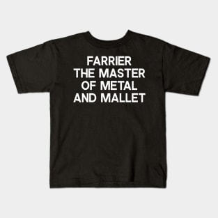 Farrier The Master of Metal and Mallet Kids T-Shirt